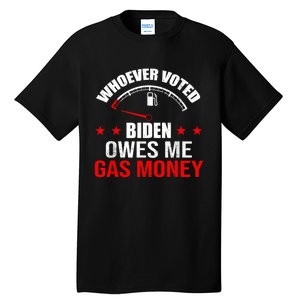 Anti President Joe Biden Owes Republican Gas Money Tall T-Shirt