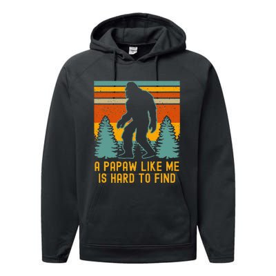 A Papaw Like Me Is Hard To Find Bigfoot Grandpa Performance Fleece Hoodie