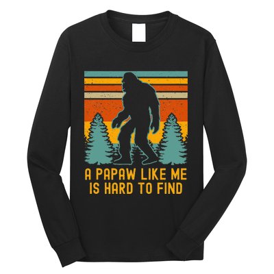 A Papaw Like Me Is Hard To Find Bigfoot Grandpa Long Sleeve Shirt