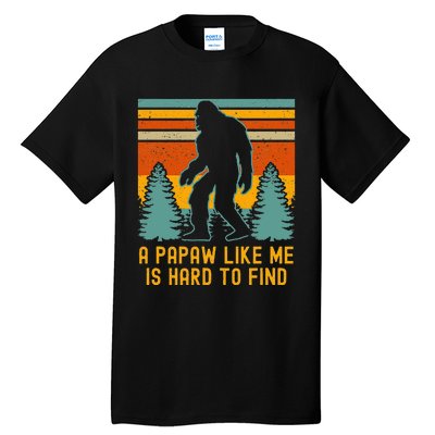 A Papaw Like Me Is Hard To Find Bigfoot Grandpa Tall T-Shirt