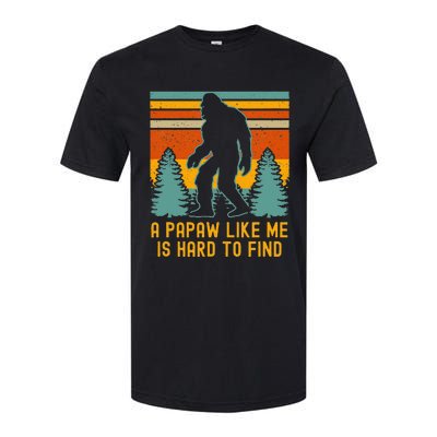 A Papaw Like Me Is Hard To Find Bigfoot Grandpa Softstyle CVC T-Shirt