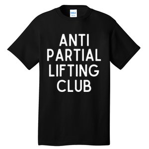 Anti Partial Lifting Club Gym Fitness Powerlifting Tall T-Shirt