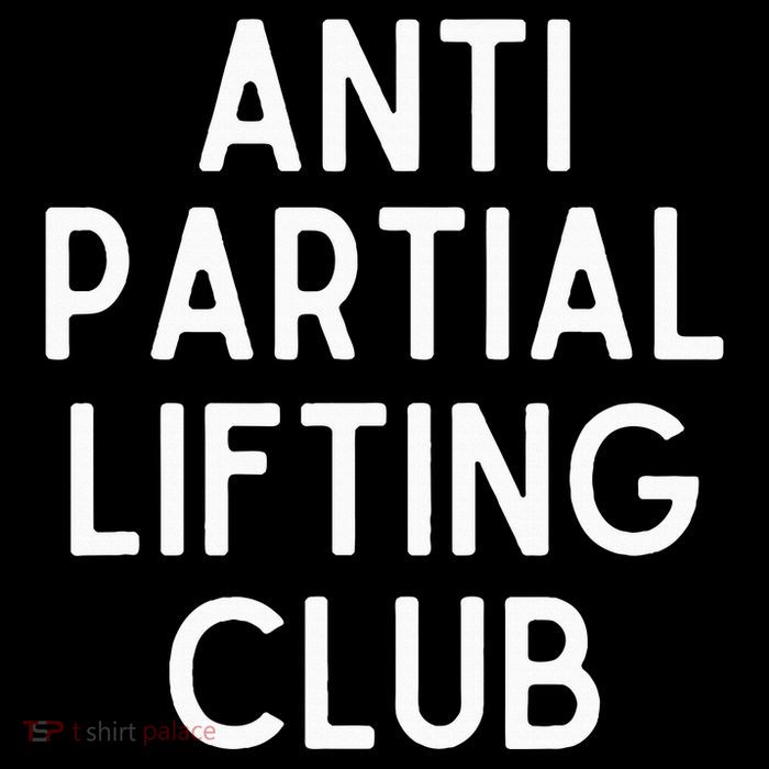 Anti Partial Lifting Club Gym Fitness Powerlifting Tall T-Shirt