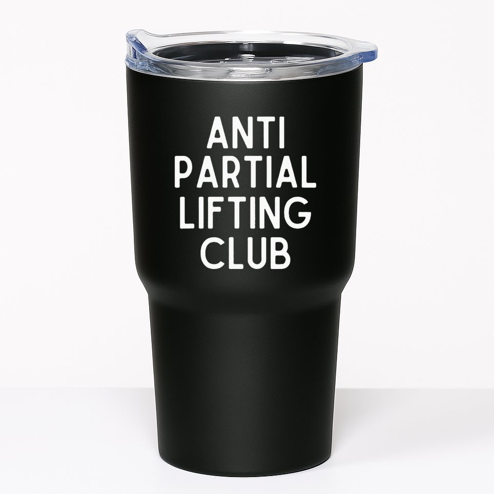 Anti Partial Lifting Club Gym Fitness Powerlifting Tumbler