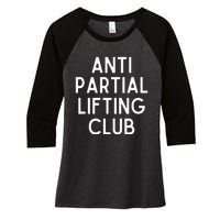 Anti Partial Lifting Club Gym Fitness Powerlifting Women's Tri-Blend 3/4-Sleeve Raglan Shirt