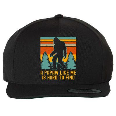 A Papaw Like Me Is Hard To Find Bigfoot Grandpa  Wool Snapback Cap