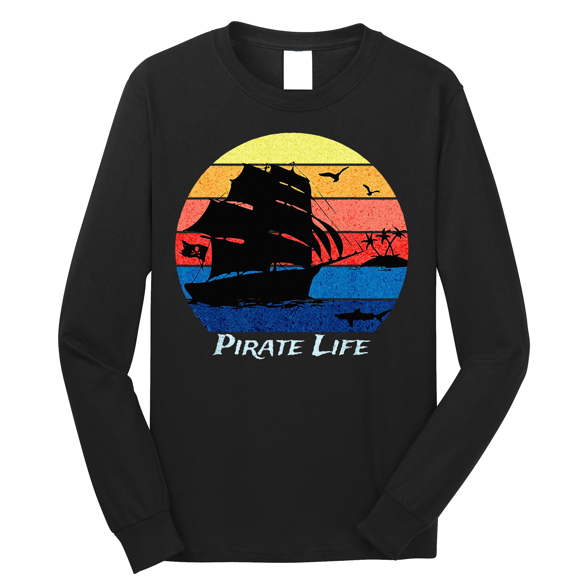 Arrgh Pirate Life Pirate Ship And Jolly Roger Flag Pirate Long Sleeve Shirt