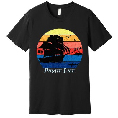 Arrgh Pirate Life Pirate Ship And Jolly Roger Flag Pirate Premium T-Shirt