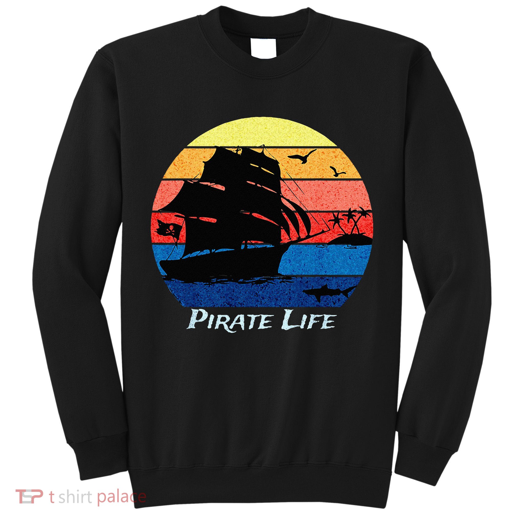 Arrgh Pirate Life Pirate Ship And Jolly Roger Flag Pirate Tall Sweatshirt