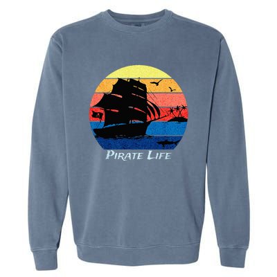 Arrgh Pirate Life Pirate Ship And Jolly Roger Flag Pirate Garment-Dyed Sweatshirt