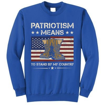 America Patriotism Means To Stand By My Country Army Veteran Gift Sweatshirt