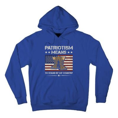 America Patriotism Means To Stand By My Country Army Veteran Gift Tall Hoodie