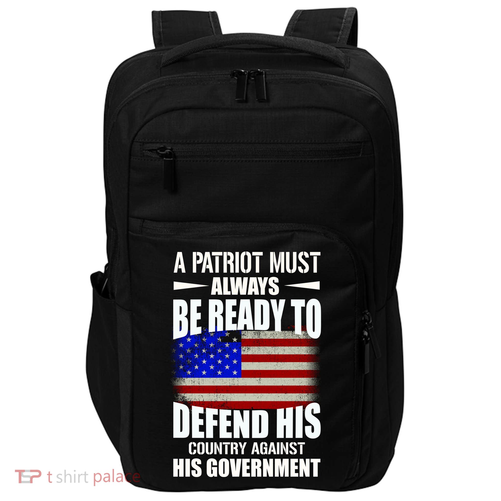 A Patriot Must Always Be Ready To Defend His County Against His Government Impact Tech Backpack