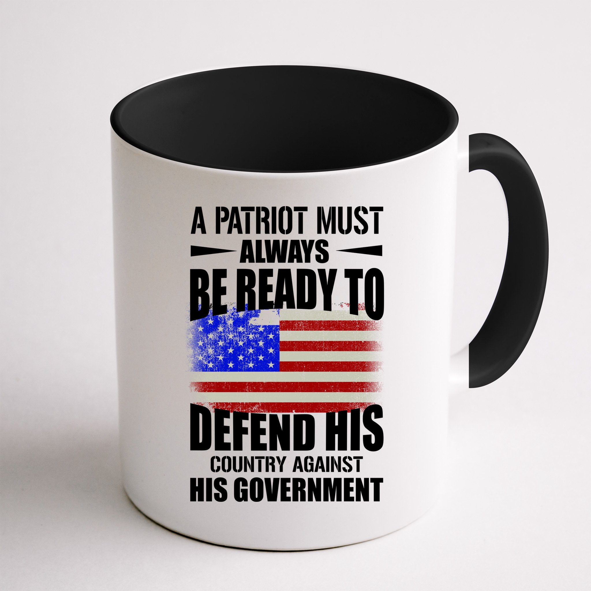 A Patriot Must Always Be Ready To Defend His County Against His Government Mug