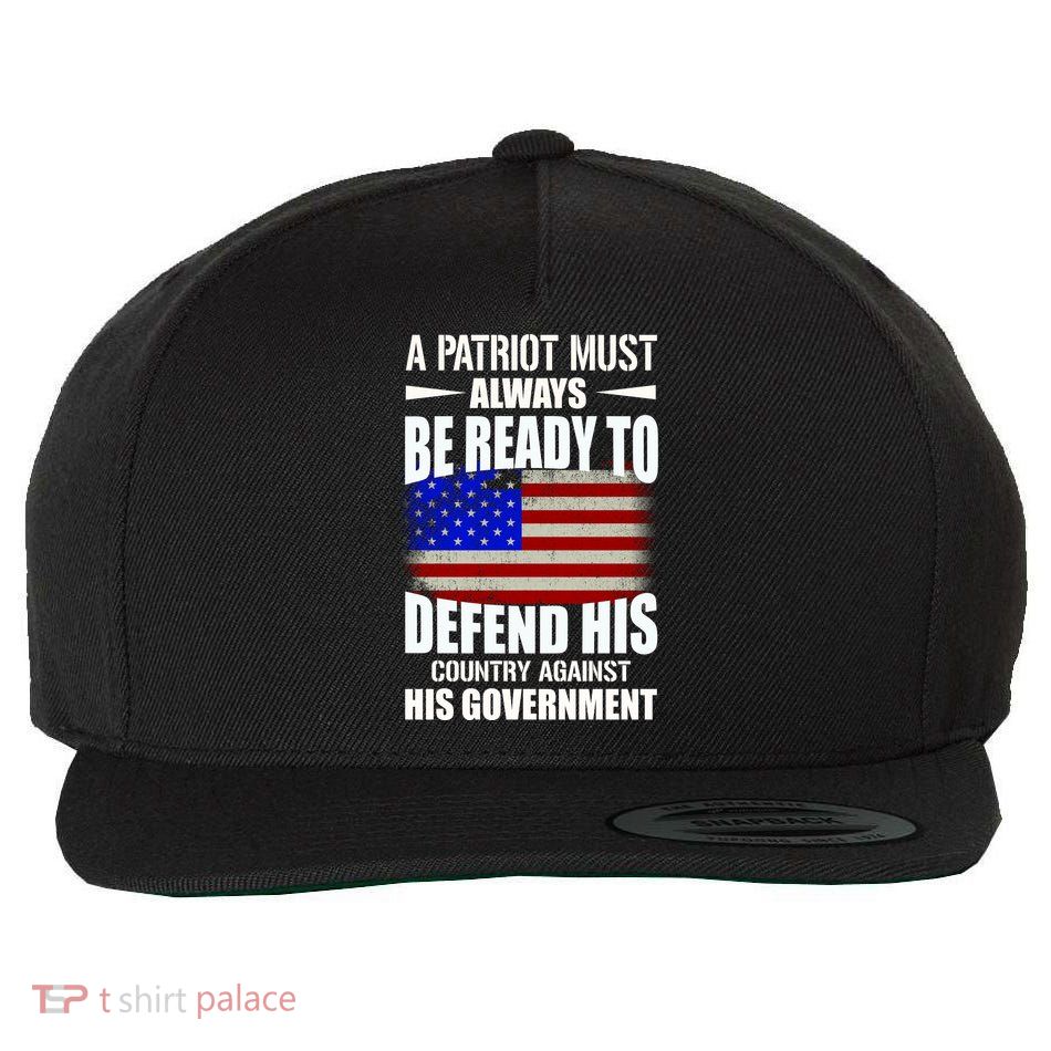 A Patriot Must Always Be Ready To Defend His County Against His Government Wool Snapback Cap