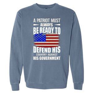 A Patriot Must Always Be Ready To Defend His County Against His Government Garment-Dyed Sweatshirt