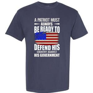 A Patriot Must Always Be Ready To Defend His County Against His Government Garment-Dyed Heavyweight T-Shirt