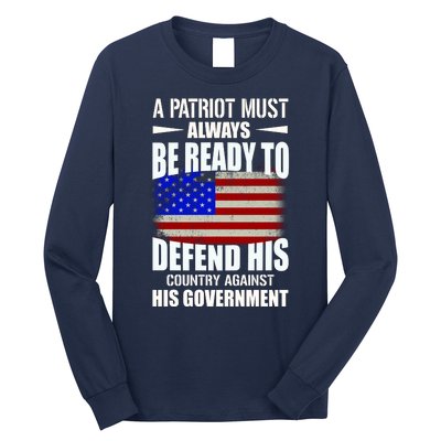 A Patriot Must Always Be Ready To Defend His County Against His Government Long Sleeve Shirt