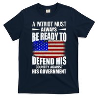 A Patriot Must Always Be Ready To Defend His County Against His Government T-Shirt