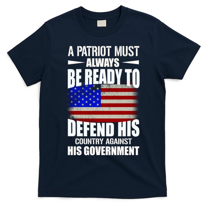 A Patriot Must Always Be Ready To Defend His County Against His Government T-Shirt
