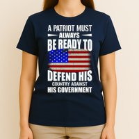 A Patriot Must Always Be Ready To Defend His County Against His Government T-Shirt