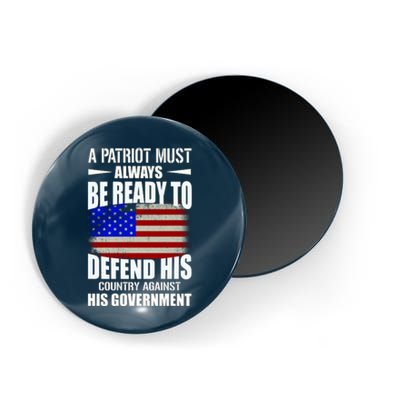 A Patriot Must Always Be Ready To Defend His County Against His Government Magnet