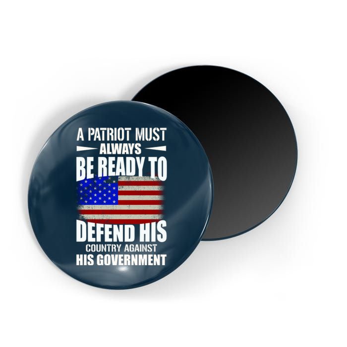 A Patriot Must Always Be Ready To Defend His County Against His Government Magnet