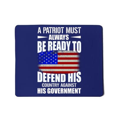 A Patriot Must Always Be Ready To Defend His County Against His Government Mousepad