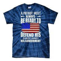 A Patriot Must Always Be Ready To Defend His County Against His Government Tie-Dye T-Shirt