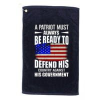 A Patriot Must Always Be Ready To Defend His County Against His Government Platinum Collection Golf Towel