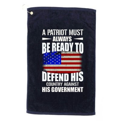 A Patriot Must Always Be Ready To Defend His County Against His Government Platinum Collection Golf Towel