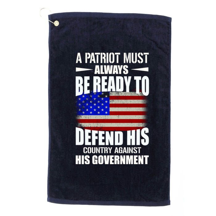 A Patriot Must Always Be Ready To Defend His County Against His Government Platinum Collection Golf Towel