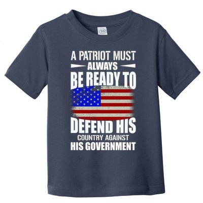A Patriot Must Always Be Ready To Defend His County Against His Government Toddler T-Shirt