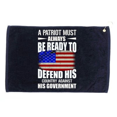 A Patriot Must Always Be Ready To Defend His County Against His Government Grommeted Golf Towel