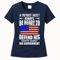 A Patriot Must Always Be Ready To Defend His County Against His Government Womens T-Shirt
