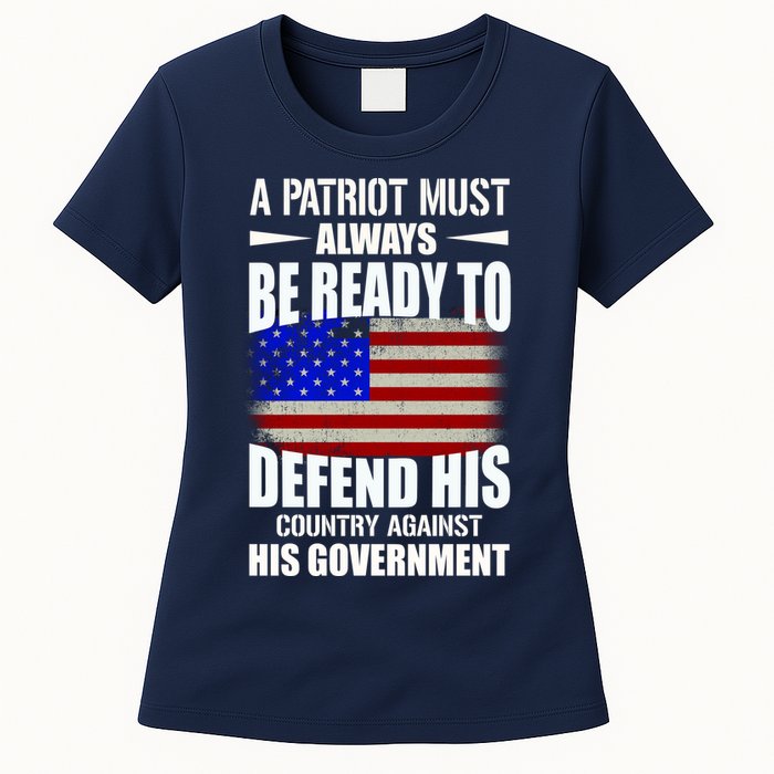 A Patriot Must Always Be Ready To Defend His County Against His Government Womens T-Shirt