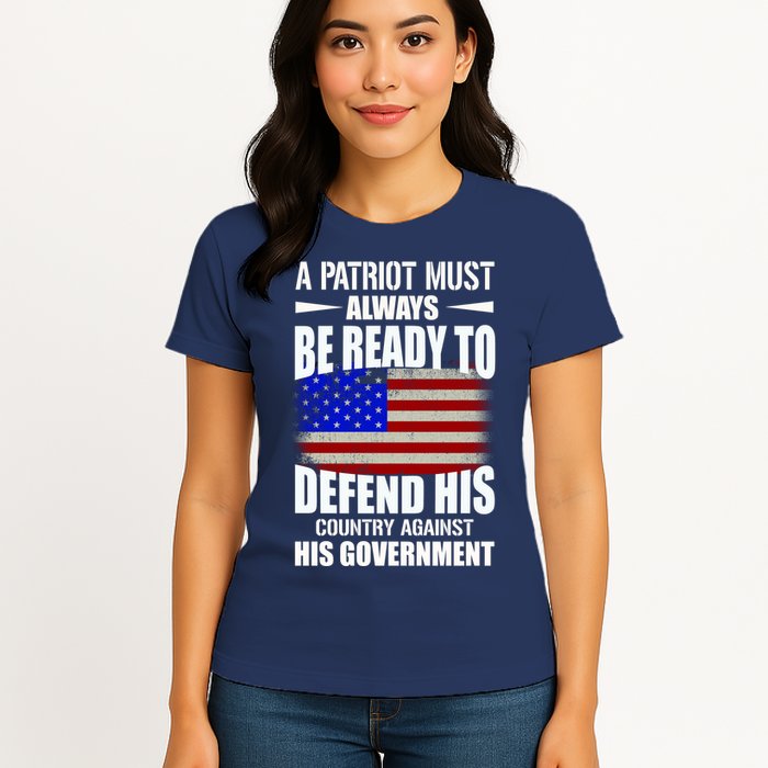 A Patriot Must Always Be Ready To Defend His County Against His Government Womens T-Shirt