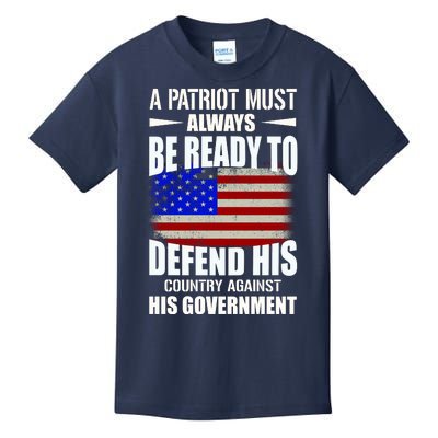 A Patriot Must Always Be Ready To Defend His County Against His Government Kids T-Shirt