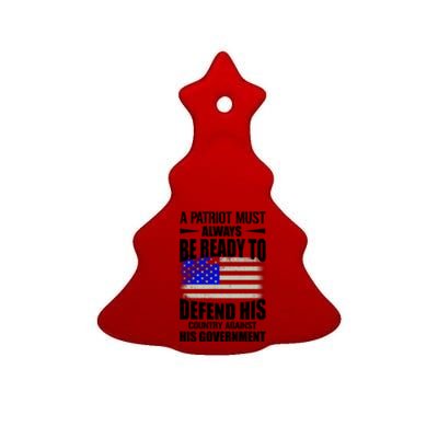 A Patriot Must Always Be Ready To Defend His County Against His Government Ceramic Tree Ornament