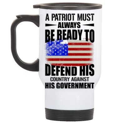 A Patriot Must Always Be Ready To Defend His County Against His Government Stainless Steel Travel Mug