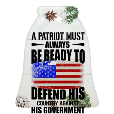 A Patriot Must Always Be Ready To Defend His County Against His Government Ceramic Bell Ornament