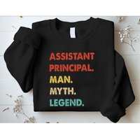 Assistant Principal Man Myth Legend Sweatshirt