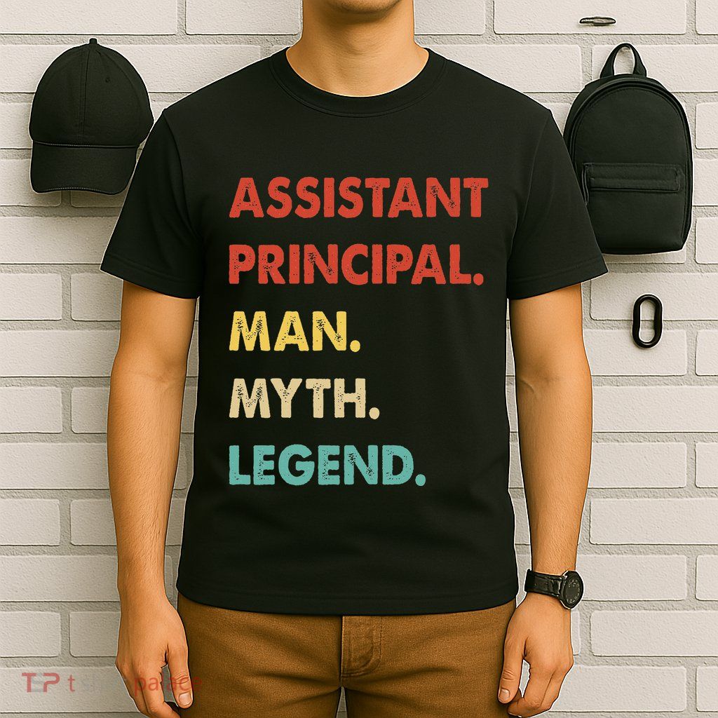 Assistant Principal Man Myth Legend T-Shirt