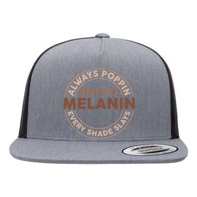 Always Poppin Made With Melanin Every Shade Slays Black History Month Flat Bill Trucker Hat