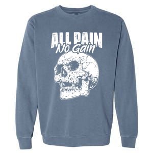 All Pain No Gains Skull Fitness Gym Slogans For Bodybuilders Great Gift Garment-Dyed Sweatshirt