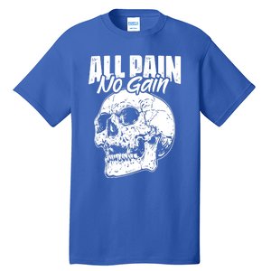 All Pain No Gains Skull Fitness Gym Slogans For Bodybuilders Great Gift Tall T-Shirt