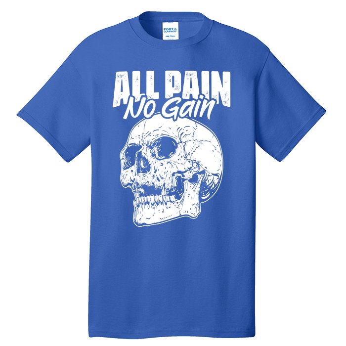 All Pain No Gains Skull Fitness Gym Slogans For Bodybuilders Great Gift Tall T-Shirt