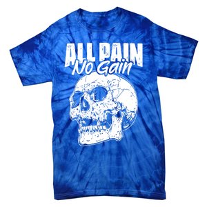 All Pain No Gains Skull Fitness Gym Slogans For Bodybuilders Great Gift Tie-Dye T-Shirt