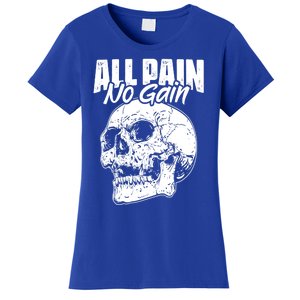 All Pain No Gains Skull Fitness Gym Slogans For Bodybuilders Great Gift Women's T-Shirt