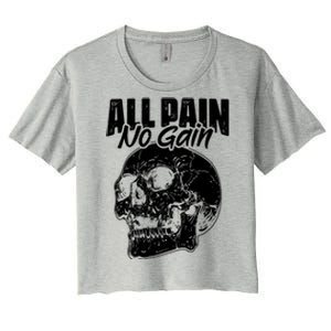 All Pain No Gains Skull Fitness Gym Slogans For Bodybuilders Great Gift Women's Crop Top Tee